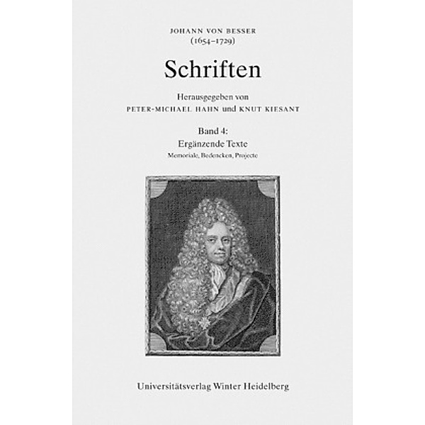 Johann von Besser (1654-1729). Schriften: Bd.4 Johann von Besser (1654-1729). Schriften / Ergänzende Texte