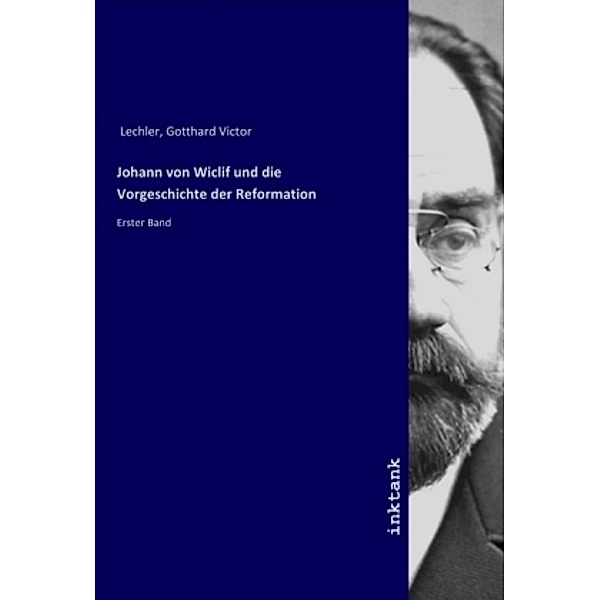 Johann von Wiclif und die Vorgeschichte der Reformation, Gotthard Victor Lechler