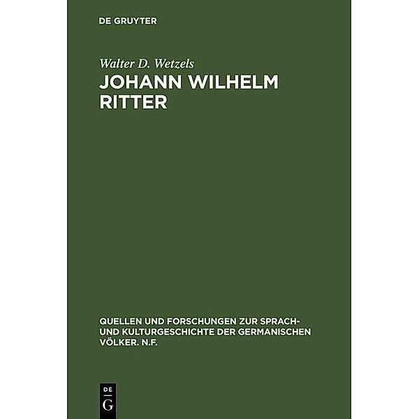 Johann Wilhelm Ritter / Quellen und Forschungen zur Sprach- und Kulturgeschichte der germanischen Völker. N.F. Bd.59 (183), Walter D. Wetzels