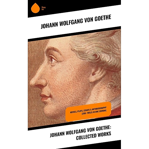 Johann Wolfgang von Goethe: Collected Works, Johann Wolfgang von Goethe