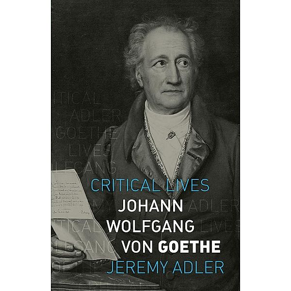 Johann Wolfgang von Goethe / Critical Lives, Adler Jeremy Adler