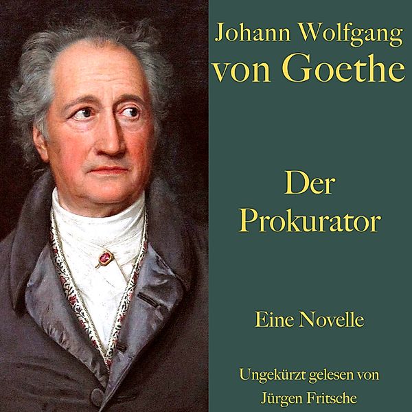 Johann Wolfgang von Goethe: Der Prokurator, Johann Wolfgang von Goethe