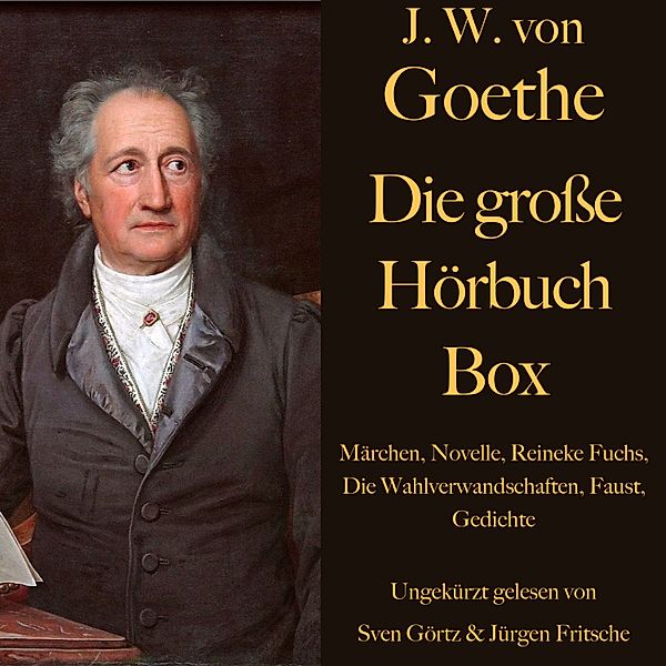 Johann Wolfgang von Goethe: Die große Hörbuch Box, Johann Wolfgang von Goethe