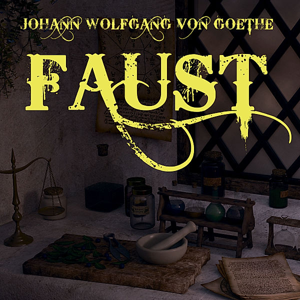 Johann Wolfgang von Goethe - Faust, Johann Wolfgang Von Goethe