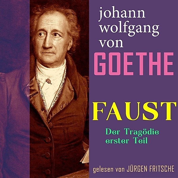 Johann Wolfgang von Goethe: Faust. Der Tragödie erster Teil, Johann Wolfgang Von Goethe