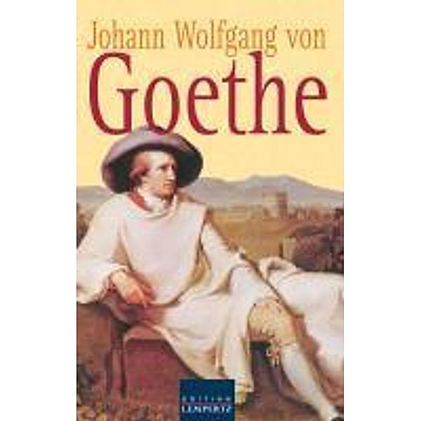 Johann Wolfgang von Goethe - Gesammelte Gedichte, Johann Wolfgang von Goethe