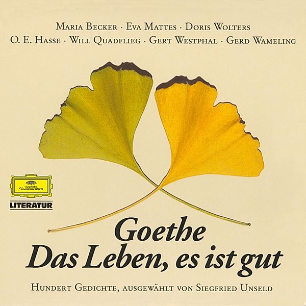 Johann Wolfgang von Goethe - Goethe: Das Leben, es ist gut, Johann Wolfgang Von Goethe