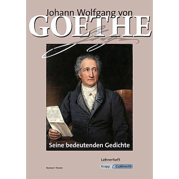 Johann Wolfgang von Goethe - Seine bedeutenden Gedichte, Norbert Tholen
