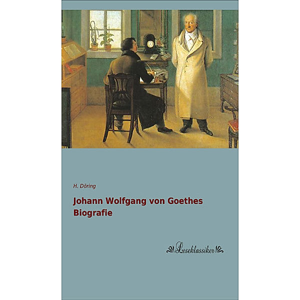 Johann Wolfgang von Goethes Biografie, H. Döring