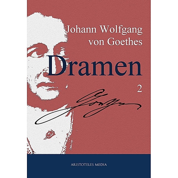 Johann Wolfgang von Goethes Dramen, Johann Wolfgang von Goethe