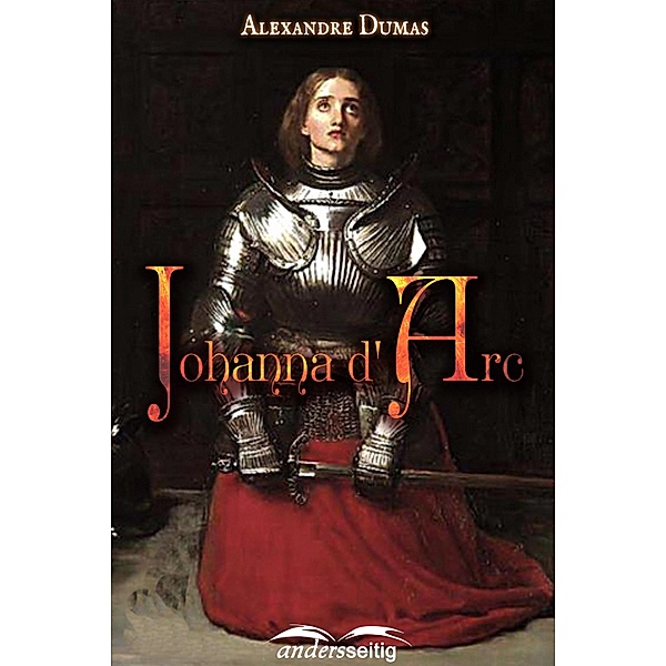 Johanna d' Arc / Alexandre-Dumas-Reihe, Alexandre Dumas