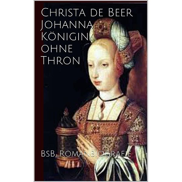 Johanna Königin ohne Thron, Christa de Beer