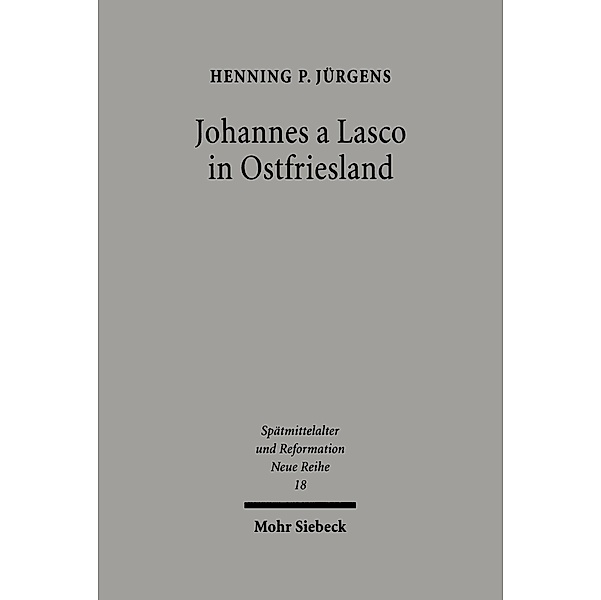 Johannes a Lasco in Ostfriesland, Henning P Jürgens