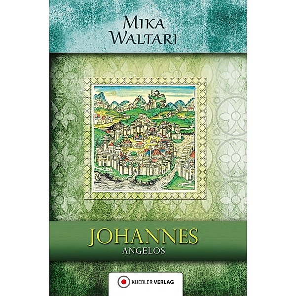 Johannes Angelos / Mika Waltaris historische Romane Bd.5, Mika Waltari