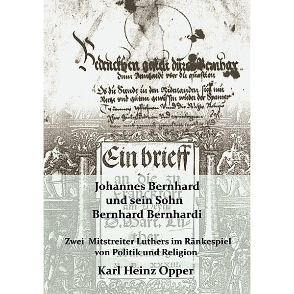 Johannes Bernhard (vor 1500-1551) und sein Sohn Bernhard Bernhardi (1528-1589), Karl H. Opper