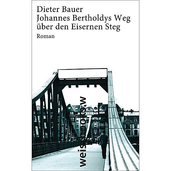 Johannes Bertoldys Weg über den Eisernen Steg, Dieter Bauer