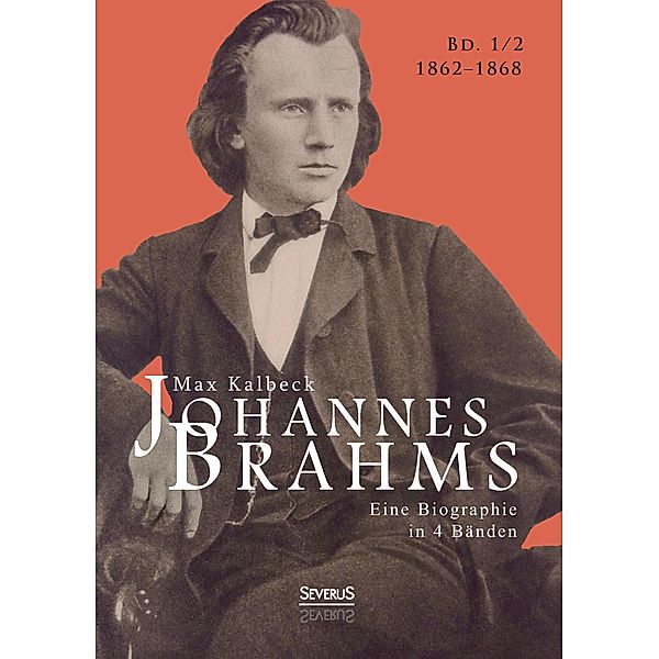 Johannes Brahms. Eine Biographie in vier Bänden, Max Kalbeck