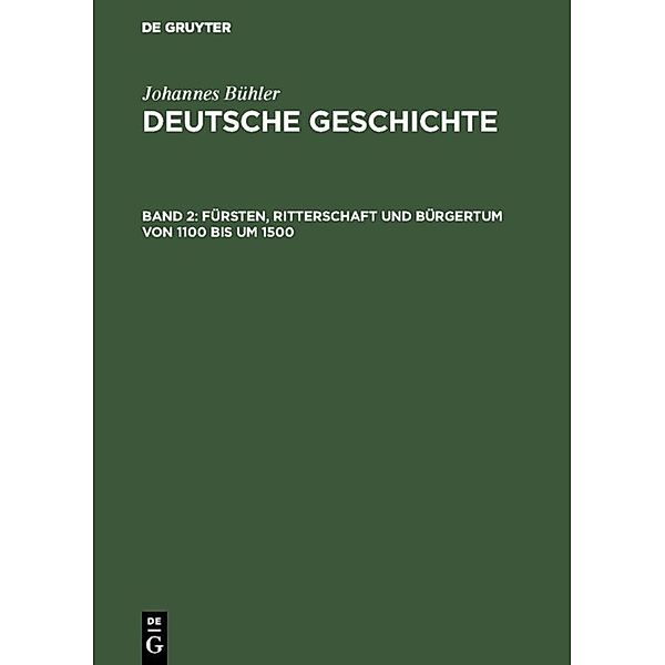 Johannes Bühler: Deutsche Geschichte / Band 2 / Fürsten, Ritterschaft und Bürgertum von 1100 bis um 1500, Johannes Bühler