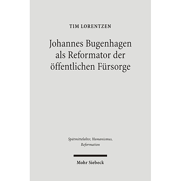 Johannes Bugenhagen als Reformator der öffentlichen Fürsorge, Tim Lorentzen