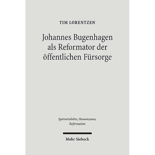 Johannes Bugenhagen als Reformator der öffentlichen Fürsorge, Tim Lorentzen