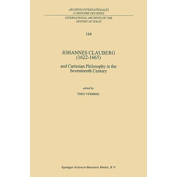 Johannes Clauberg (1622-1665) / International Archives of the History of Ideas Archives internationales d'histoire des idées Bd.164