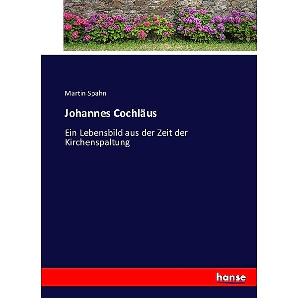 Johannes Cochläus, Martin Spahn