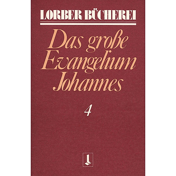 Johannes, das grosse Evangelium.Bd.4, Jakob Lorber