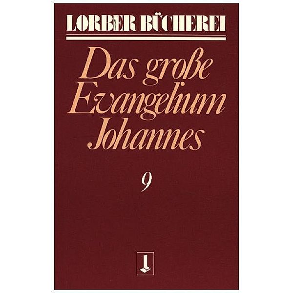 Johannes, das grosse Evangelium.Bd.9, Jakob Lorber