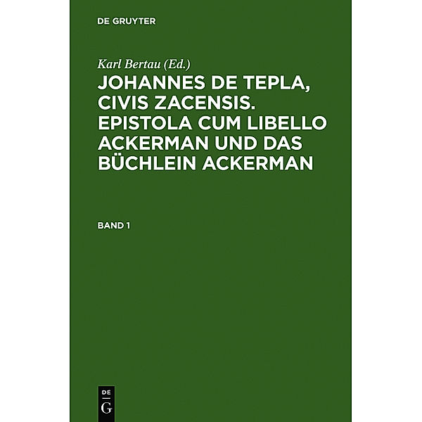 Johannes de Tepla, Civis Zacensis, Epistola cum Libello Ackerman und Das Büchlein Ackerman. Band 1