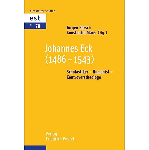 Johannes Eck (1486-1543) / Eichstätter Studien - Neue Folge Bd.70