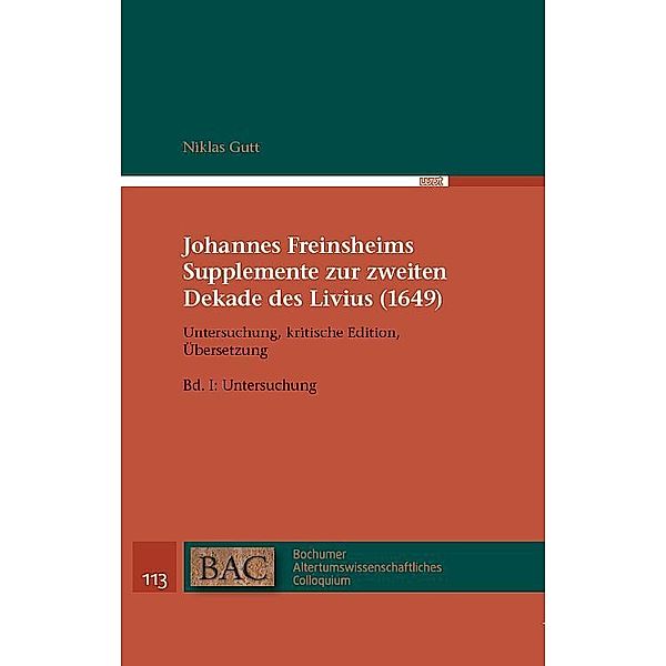 Johannes Freinsheims Supplemente zur zweiten Dekade des Livius (1649). Untersuchung, Kritische Edition, Übersetzung., Niklas Gutt