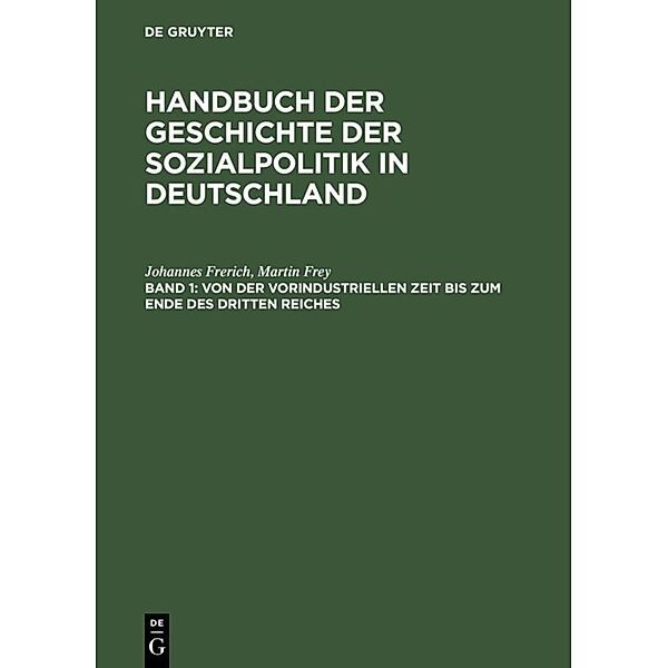 Johannes Frerich: Handbuch der Geschichte der Sozialpolitik in Deutschland / Band 1 / Von der vorindustriellen Zeit bis zum Ende des Dritten Reiches