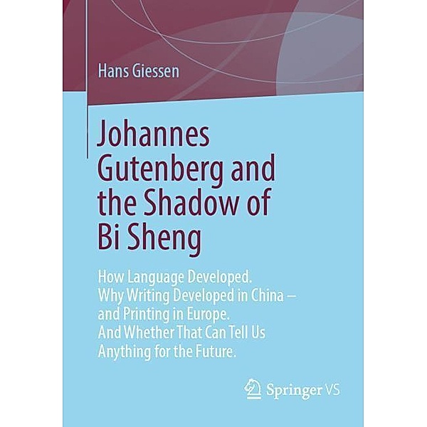 Johannes Gutenberg and the Shadow of Bi Sheng, Hans Giessen