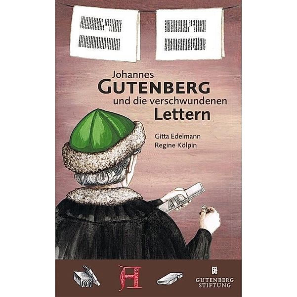 Johannes Gutenberg und die verschwundenen Lettern, Regine Kölpin, Gitta Edelmann