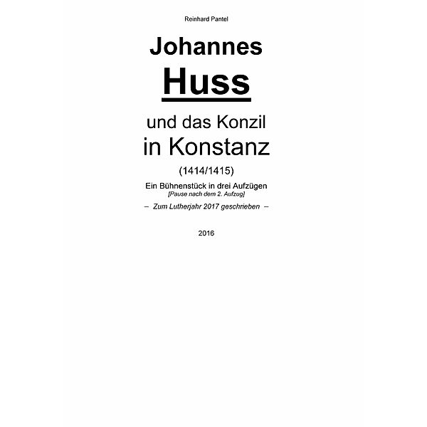 Johannes Huss und das Konzil in Konstanz (1414/1415), Reinhard Pantel