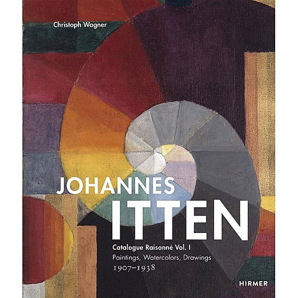 Johannes Itten, Catalogue raisonné.Vol.1, Christoph Wagner