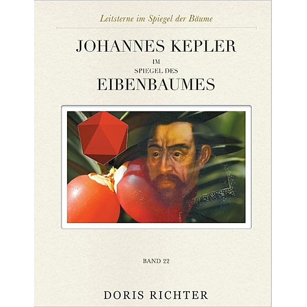 Johannes  Kepler im Spiegel des Eibenbaumes, Doris Richter