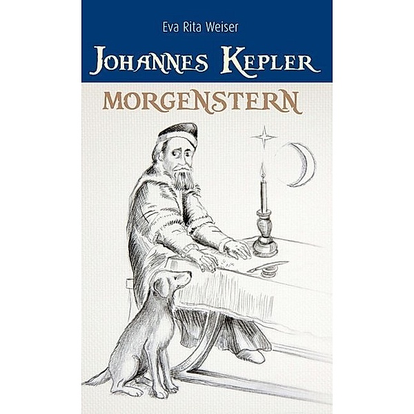 Johannes Kepler: Morgenstern, Eva Rita Weiser