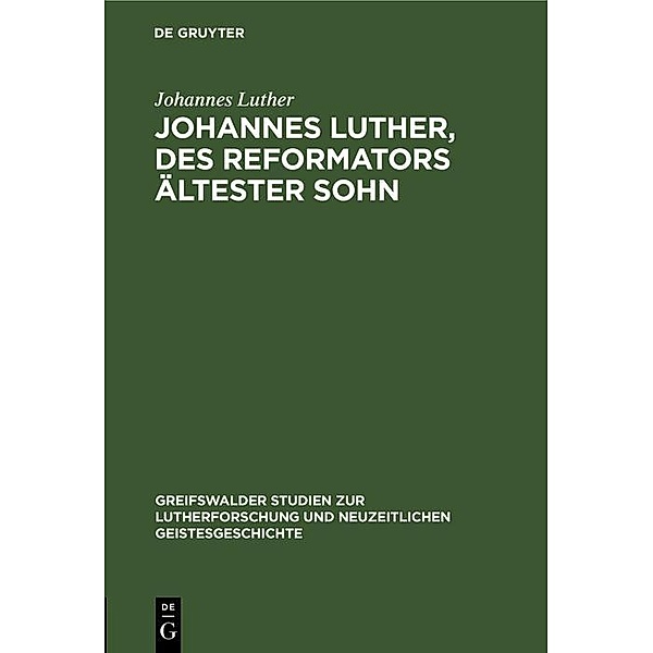 Johannes Luther, des Reformators ältester Sohn, Johannes Luther