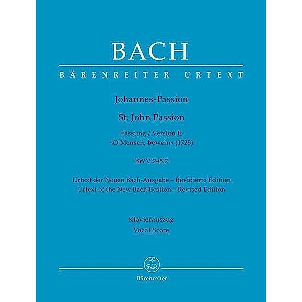 Johannes-Passion O Mensch, bewein BWV 245.2 (Fassung II (1725)), Johann Sebastian Bach