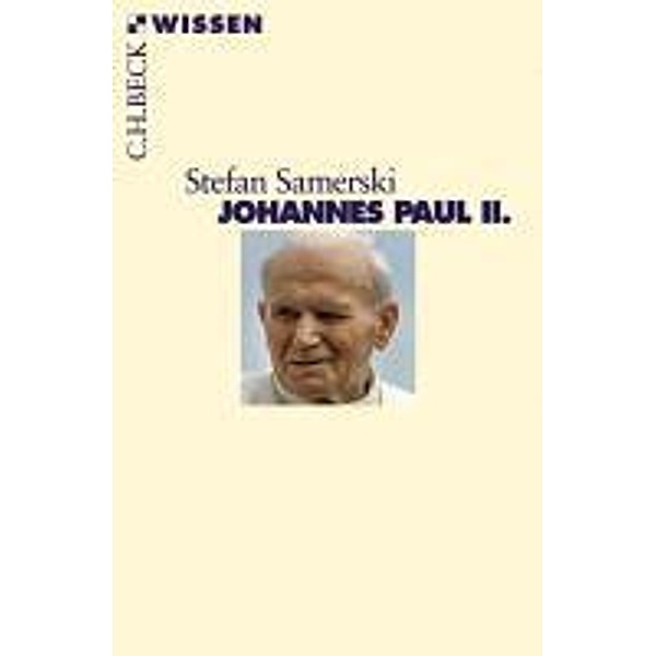 Johannes Paul II. / Beck'sche Reihe Bd.2435, Stefan Samerski