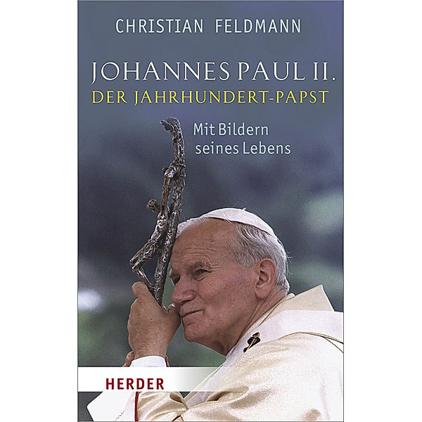 Johannes Paul II., Der Jahrhundert-Papst, Christian Feldmann