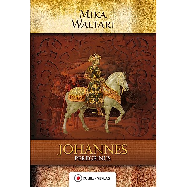 Johannes Peregrinus / Mika Waltaris historische Romane Bd.2, Mika Waltari