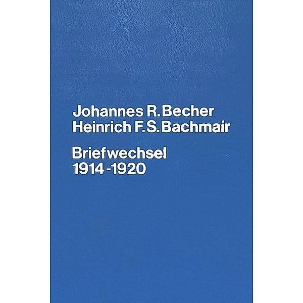 Johannes R. Becher- Heinrich F.S. Bachmair- Briefwechsel 1914-1920, Johannes Robert Becher, Heinrich F.S Bachmair