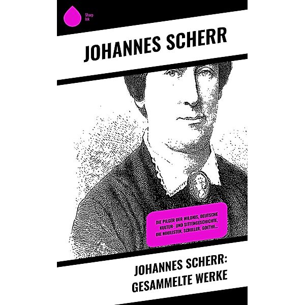 Johannes Scherr: Gesammelte Werke, Johannes Scherr