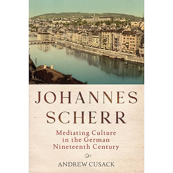 Johannes Scherr / Studies in German Literature Linguistics and Culture Bd.221, Andrew Cusack
