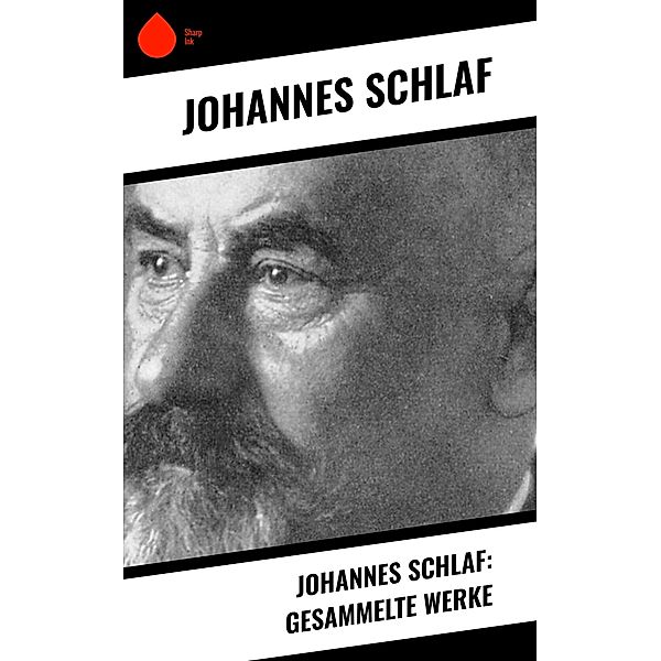 Johannes Schlaf: Gesammelte Werke, Johannes Schlaf