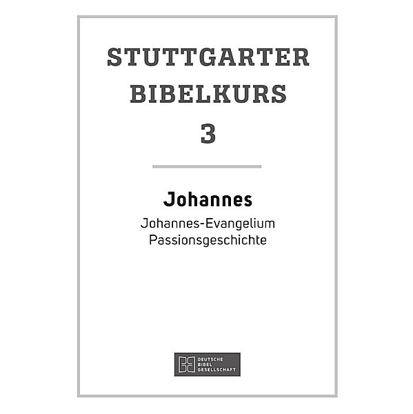 Johannes / Stuttgarter Bibelkurs Bd.3, Ulrich Mack