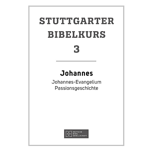 Johannes / Stuttgarter Bibelkurs Bd.3, Ulrich Mack