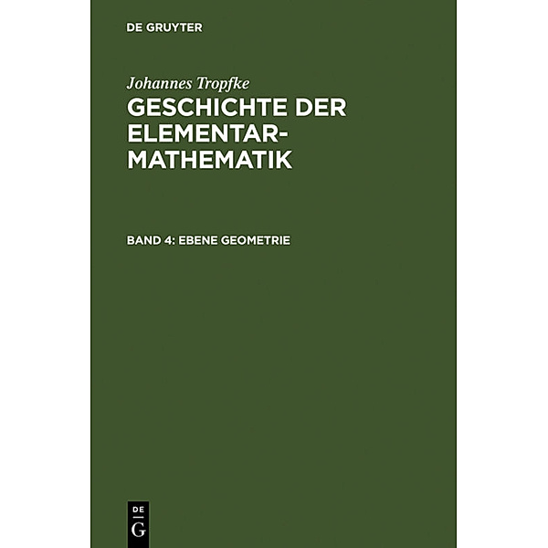 Johannes Tropfke: Geschichte der Elementarmathematik / Band 4 / Ebene Geometrie